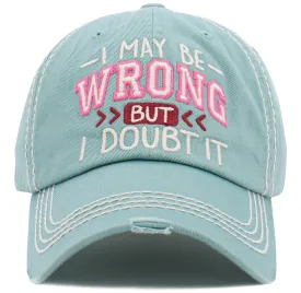 KBV1475 'I May be wrong but I Doubt it'  Washed Vintage Ballcap